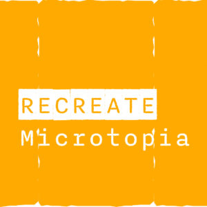Prjekttage_ RECREATE Microtopia